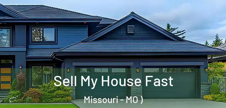  Sell My House Fast Missouri - MO )