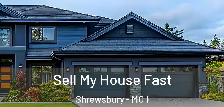  Sell My House Fast Shrewsbury - MO )