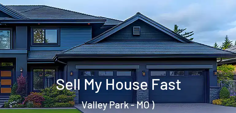  Sell My House Fast Valley Park - MO )