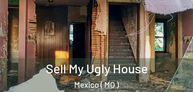  Sell My Ugly House Mexico ( MO )