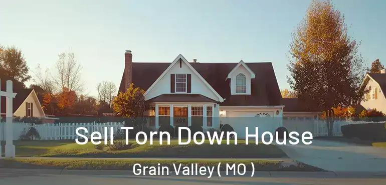  Sell Torn Down House Grain Valley ( MO )