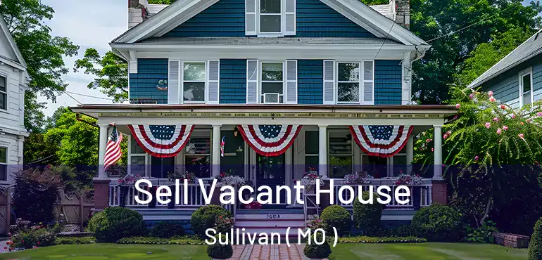  Sell Vacant House Sullivan ( MO )