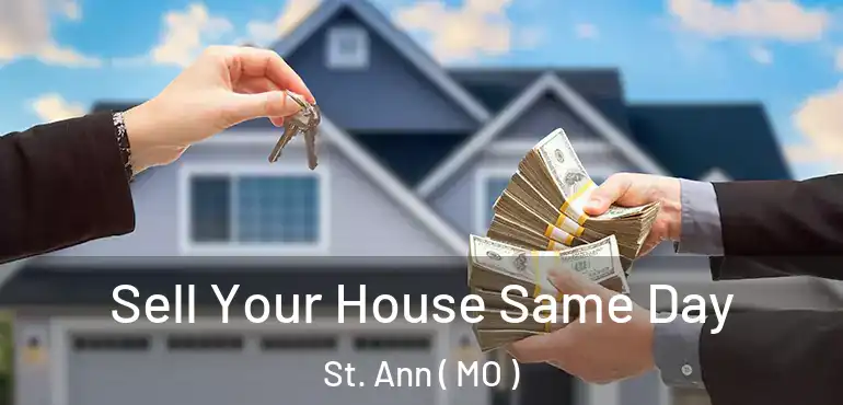  Sell Your House Same Day St. Ann ( MO )