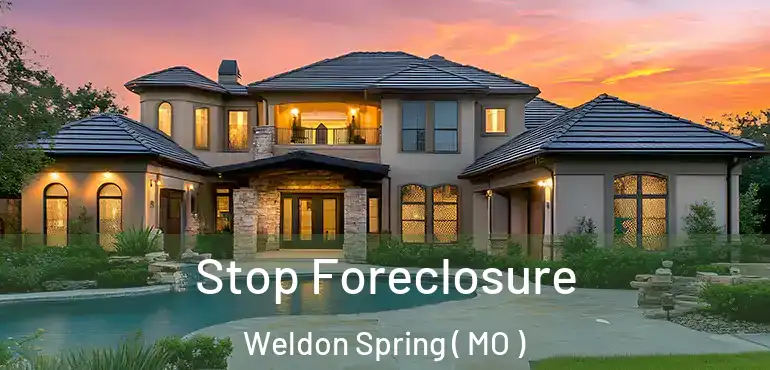  Stop Foreclosure Weldon Spring ( MO )