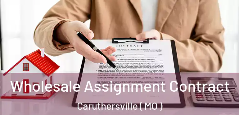  Wholesale Assignment Contract Caruthersville ( MO )