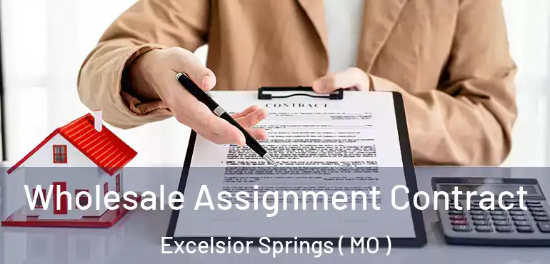  Wholesale Assignment Contract Excelsior Springs ( MO )