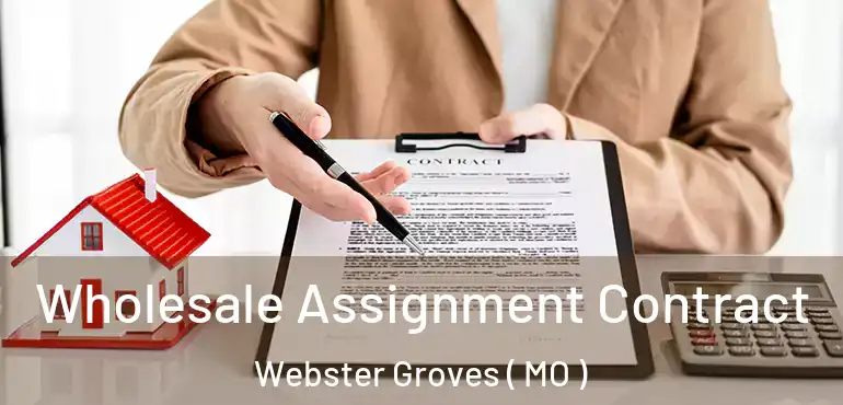  Wholesale Assignment Contract Webster Groves ( MO )