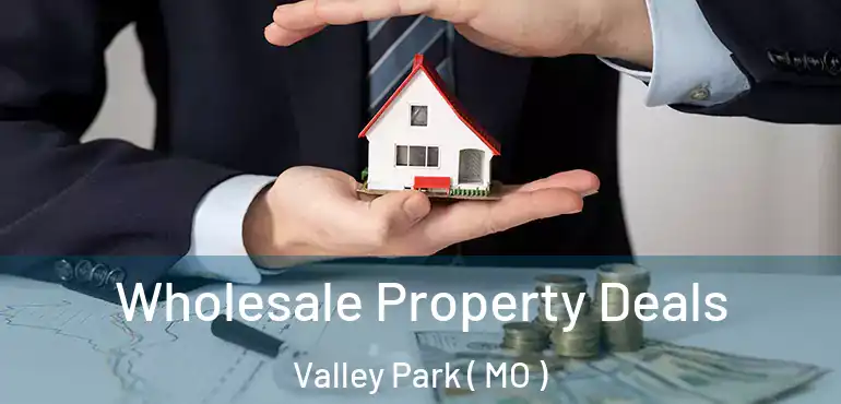  Wholesale Property Deals Valley Park ( MO )