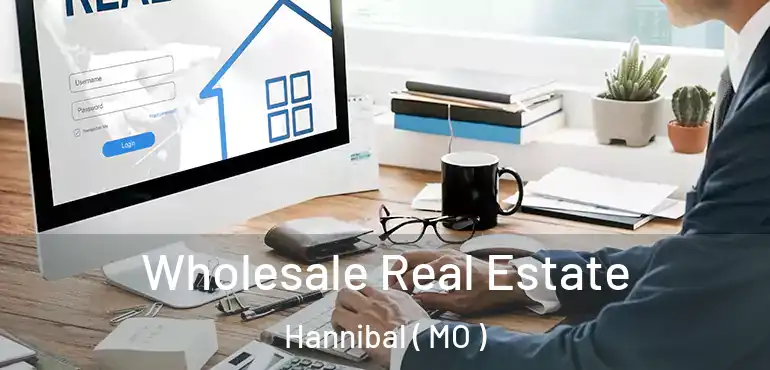  Wholesale Real Estate Hannibal ( MO )