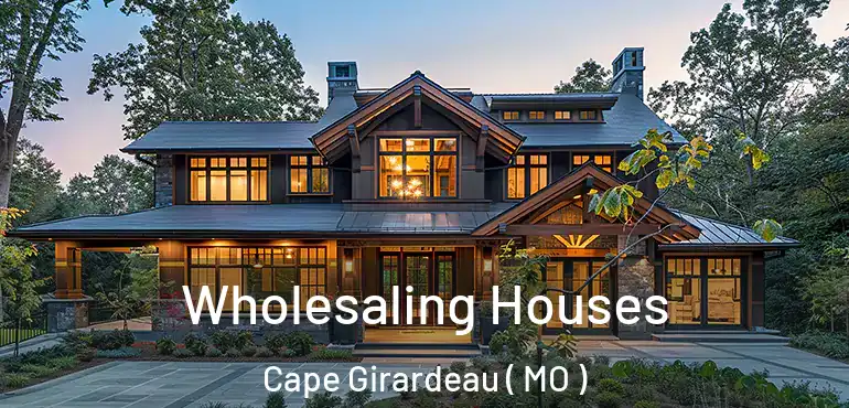  Wholesaling Houses Cape Girardeau ( MO )