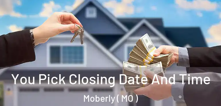  You Pick Closing Date And Time Moberly ( MO )