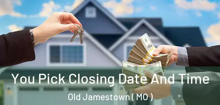  You Pick Closing Date And Time Old Jamestown ( MO )