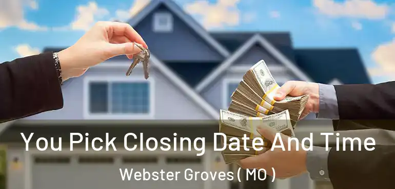  You Pick Closing Date And Time Webster Groves ( MO )